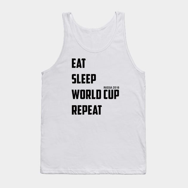 Eat Sleep World Cup Repeat 01 Tank Top by kaitokid